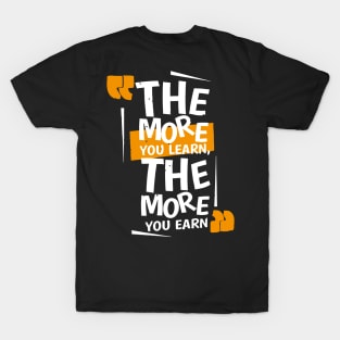 THE MORE YOU LEARN T-Shirt